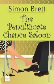 book cover of The Penultimate Chance Saloon by Simon Brett