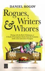 book cover of Rogues, Writers & Whores: Dining With the Rich & Infamous by Daniel Rogov