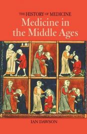 book cover of Medicine In The Middle Ages (The History of Medicine) by Ian Dawson