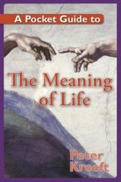 book cover of A Pocket Guide to The Meaning of Life (Pocket Guide Series) by Peter Kreeft