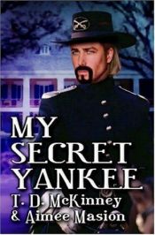book cover of My Secret Yankee by T.D. McKinney