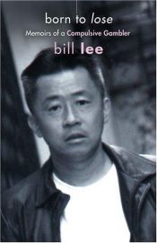 book cover of Born to Lose: Memoirs of a Compulsive Gambler by Bill Lee