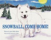 book cover of Snowball, Come Home! by Jude Miller-Burke