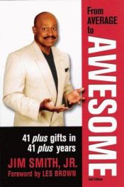 book cover of From Average to Awesome: Lessons for Living an Extraordinary Life by Jim Smith