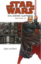 book cover of Star Wars: Clone Wars Vol. 4 - Light and Dark by John Ostrander