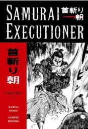 book cover of Samurai Executioner Volume 1: When the Demon Knife Weeps by Kazuo Koike