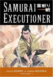 book cover of Samurai Executioner Volume 03. The Hell Stick by Kazuo Koike