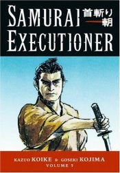book cover of Samurai Executioner, 05: Samurai Executioner by Kazuo Koike