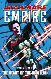 book cover of The Heart of the Rebellion (Star Wars: Empire, Vol. 4) by Judd Winick