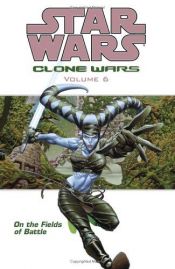 book cover of On the Fields of Battle (Star Wars: Clone Wars) by John Ostrander