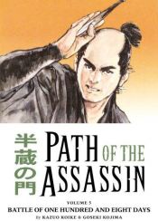 book cover of Path Of The Assassin Volume 5: Battle of One Hundred and Eight Days by Kazuo Koike