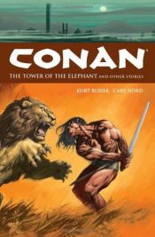 book cover of Conan Volume Three: The Tower Of The Elephant And Other Stories by Kurt Busiek