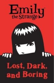 book cover of Emily the Strange Volume 1: Lost, Dark, & Bored by Cosmic Debris