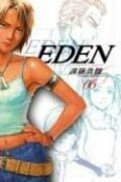 book cover of Eden: It's An Endless World!, Vol. 06 by Hiroki Endo