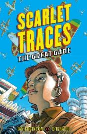 book cover of Scarlet Traces: The Great Game by Ian Edginton