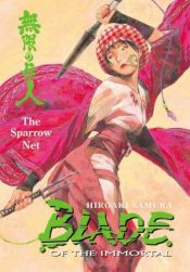 book cover of Blade of the Immortal, BookX 18: The Sparrow Net by Hiroaki Samura