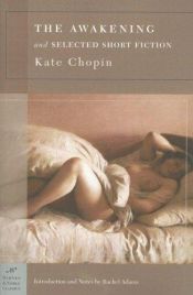 book cover of The Awakening and Selected Short Fiction (Barnes & Noble Classics Series) (B&N Classics Mass Market) by Kate Chopin