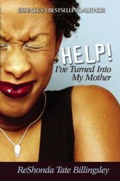 book cover of Help! I've turned into my mother by ReShonda Billingsley