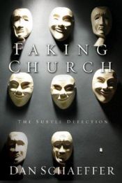 book cover of Faking Church: The Subtle Defection by Dan Schaeffer