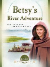 book cover of Betsy's River Adventure: The Journey Westward by Veda Boyd Jones