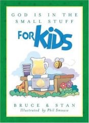 book cover of God Is in the Small Stuff for Kids (Bickel, Bruce and Jantz, Stan) by Bruce Bickel