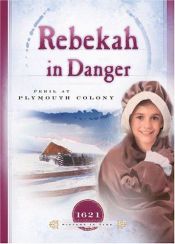 book cover of Rebekah in Danger: Peril at Plymouth Colony (1621) (Sisters in Time #2) by Colleen L. Reece