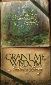 book cover of Grant Me Wisdom by Matthew Henry