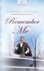 book cover of Remember Me: Regency Series #3 (Heartsong Presents #647) by Kimberley Comeaux