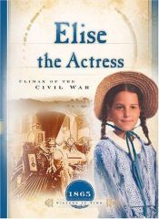 book cover of Elise the Actress: Climax of the Civil War (1865) (Sisters in Time #13) by Norma Jean Lutz