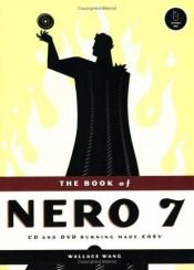 book cover of The Book of Nero 7: CD and DVD Burning Made Easy by Wallace Wang
