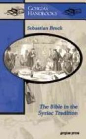 book cover of The Bible in the Syriac Tradition (Gorgias Handbooks) by Sebastian P Brock