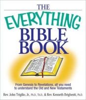 book cover of The Everything Bible Book: From Genesis to Revelation, All You Need to Understand the Old and New Testaments (Everything Series) by John Trigilio