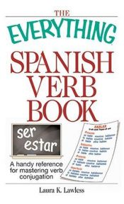 book cover of The Everything Spanish Verb Book: A Handy Reference for Mastering Verb Conjugation by Laura K. Lawless