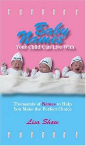 book cover of Baby Names Your Child Can Live With: Thousands Of Names To Help You Make The Perfect Choice by Andrea Norville|Lisa Shaw