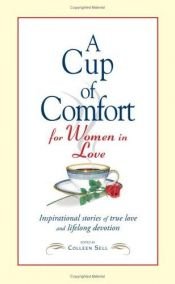 book cover of Cup of Comfort for Women in Love: Inspirational Stories of True Love and Lifelong Devotion by Colleen Sell