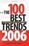 The 100 Best Trends, 2006: Emerging Developments You Can't Afford to Ignore