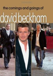 book cover of The Comings and Goings of David Beckham by David Beckham