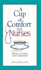 book cover of A Cup of Comfort for Nurses: Stories of Caring And Compassion (Cup of Comfort) by Colleen Sell