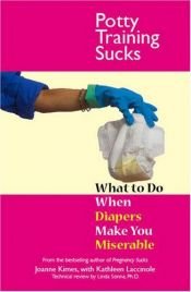book cover of Potty Training Sucks: What to Do When Diapers Make You Miserable (...Sucks) by Joanne Kimes