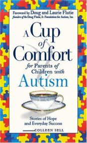 book cover of Cup of Comfort for Parents of Children with Autism: Stories of Hope and Everyday Success (Cup of Comfort) by Colleen Sell