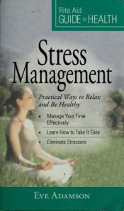 book cover of Stress Management (Practical Ways to Relax and Be Healthy, Rite Aid Guide to Health) by Eve Adamson