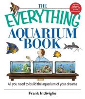 book cover of The Everything Aquarium Book by Frank Indiviglio