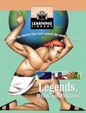 book cover of Legends, Myths, and Folktales: Celebrate the stories that have moved the world for centuries (Britannica Learning Librar by Encyclopaedia Britannica