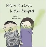 book cover of Misery Is a Smell In Your Backpack by Harriet Ziefert