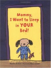 book cover of Mommy, I Want to Sleep in Your Bed! by Harriet Ziefert