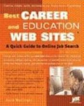 book cover of Best Career And Education Web Sites: A Quick Guide to Online Job Search (Best Career and Education Web Sites) by Anne Wolfinger