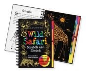 book cover of Wild Safari Scratch And Sketch: An Art Activity Book For Imaginative Artists of All Ages (Scratch & Sketch) by Heather Zschock