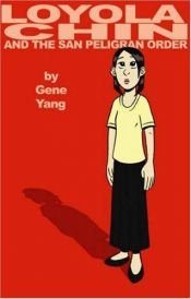 book cover of Loyola Chin and the San Peligran Order by Gene Luen Yang