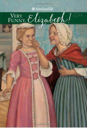 book cover of Elizabeth Cole: Very Funny, Elizabeth (American Girls Collection) by Valerie Tripp
