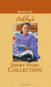 book cover of Addy's Short Story Collection (American Girls Collection) by Connie Porter